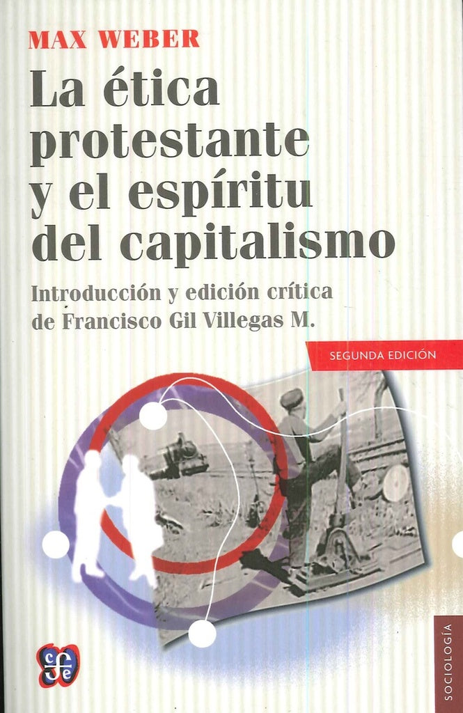 ETICA PROTESTANTE Y EL ESPIRITU DEL CAPITALISMO, LA. | MAX WEBER