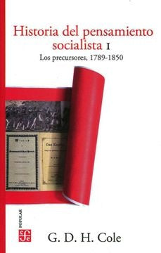 HISTORIA DEL PENSAMIENTO SOCIALISTA, I.. LOS PRECURSORES, 1789-1850 | G. D. H. COLE