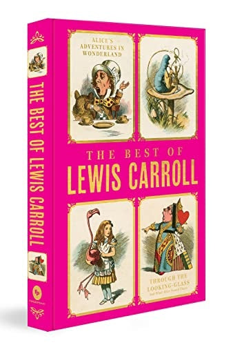 THE BEST OF LEWIS CARROLL - ALICE'S ADVENTURES IN WONDERLAND; THROUGH THE LOOKING-GLASS;
WHAT ALICE  | LEWIS CARROLL