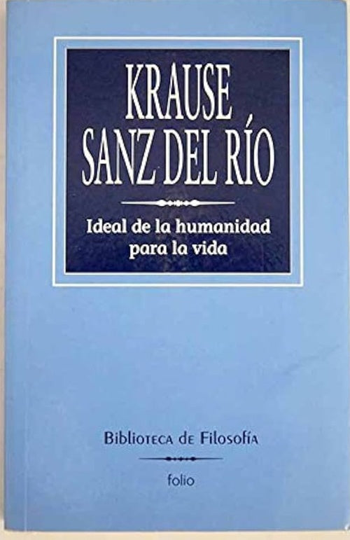 IDEAL DE LA HUMANIDAD PARA LA VIDA. OFERTA 30 Bs. | KRAUSE SANZ DEL RIO