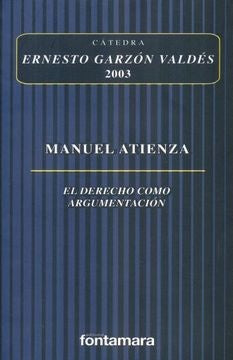 DERECHO COMO ARGUMENTACION, EL | MANUEL ATIENZA