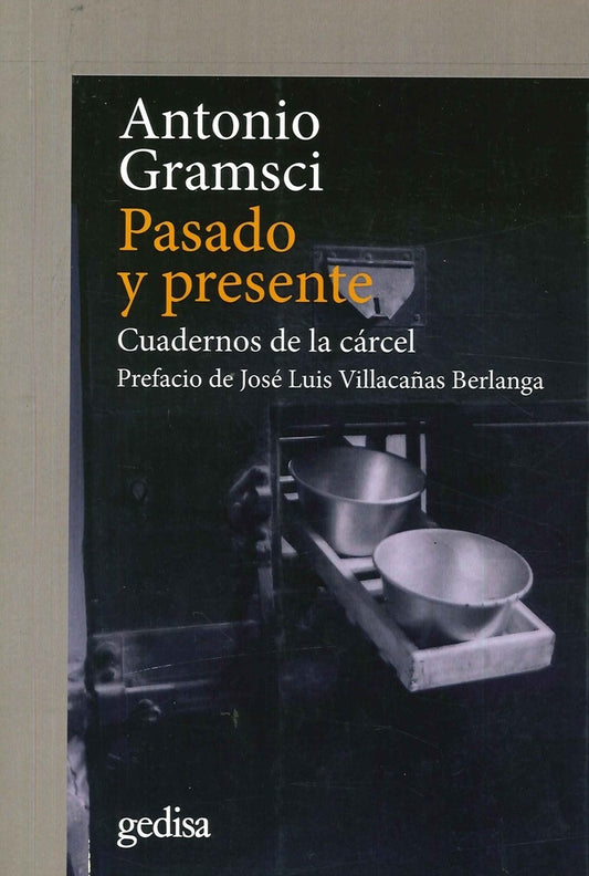 PASADO Y PRESENTE: CUADERNOS DE LA CARCEL. | ANTONIO GRAMSCI