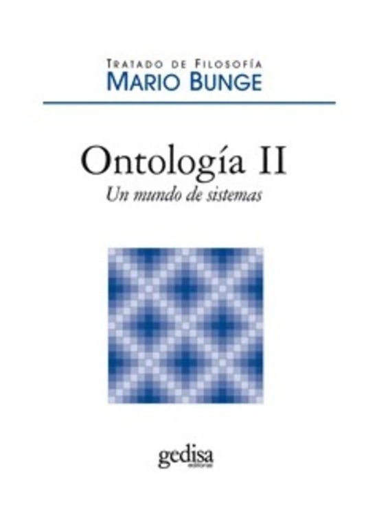 ONTOLOGIA II. UN MUNDO DE SISTEMAS  Rebaja 248 Bs. | MARIO BUNGE