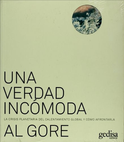 UNA VERDAD INCOMODA. LA CRISIS PLANETARIA DEL CALENTAMIENTO GLOBAL Y COMO AFRONTARLA | AL GORE
