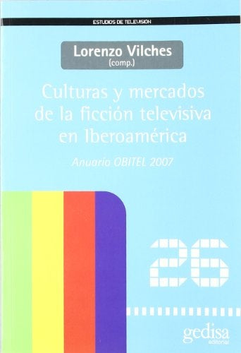 CULTURAS Y MERCADOS DE LA FICCION TELEVISIVA EN IBEROAMERICA . OFERTA 40 Bs. | LORENZO VILCHES
