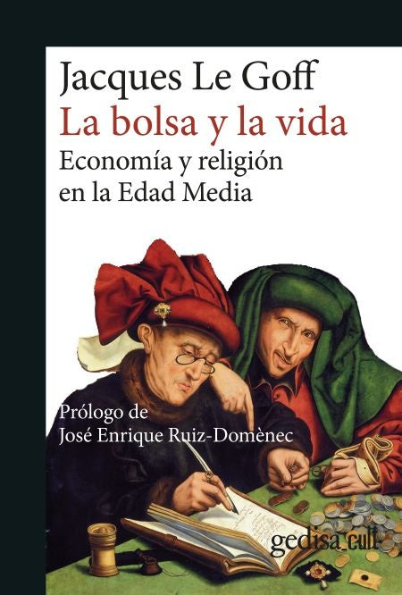 BOLSA Y LA VIDA, LA. ECONOMIA Y RELIGION EN LA EDAD MEDIA | JACQUES LE GOFF