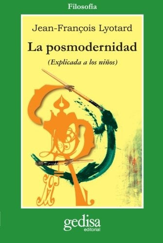 POSMODERNIDAD, LA. (EXPLICADA A LOS NIÑOS). OFERTA 30 Bs. | JEAN-FRANCOIS LYOTARD