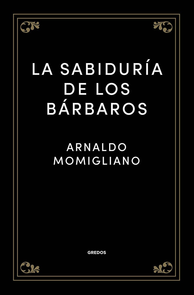 SABIDURIA DE LOS BARBAROS, LA | ARNALDO MOMIGLIANO