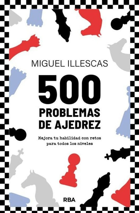 500 PROBLEMAS DE AJEDREZ | MIGUEL ILLESCAS