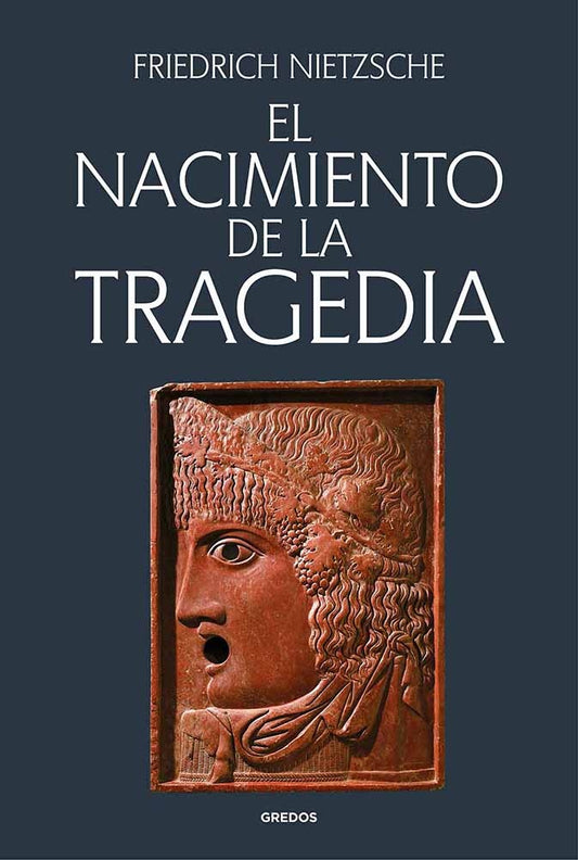 NACIMIENTO DE LA TRAGEDIA, EL | FRIEDRICH NIETZSCHE