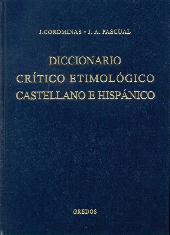 DICCIONARIO CRITICO ETIMOLOGICO CASTELLANO E HISPANICO. A-CA. VOL I | JOAN COROMINAS
