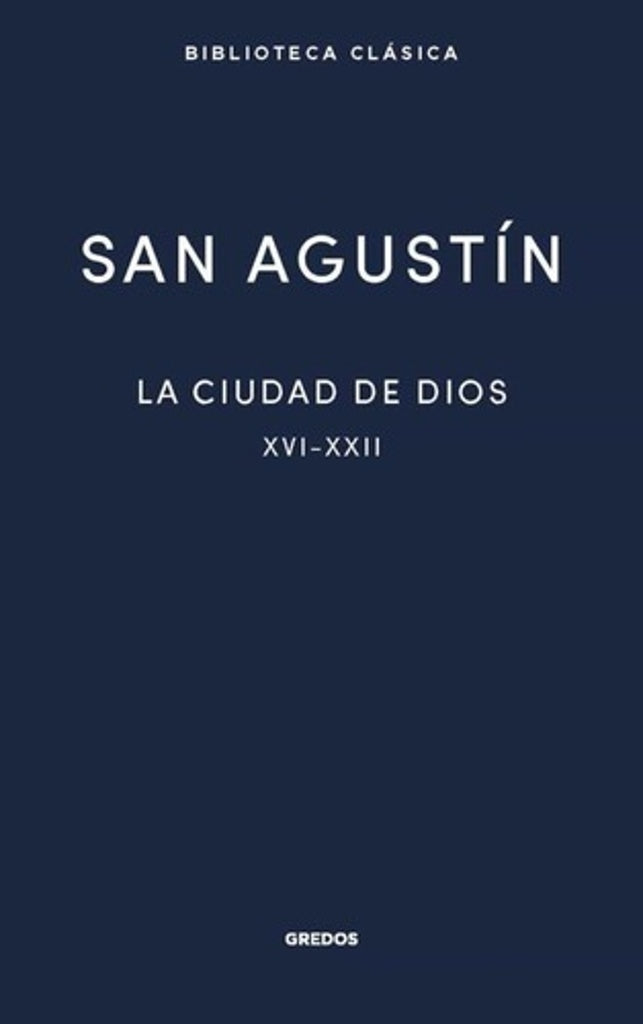 CIUDAD DE DIOS III. LIBROS XVI-XXII, LA | SAN AGUSTIN