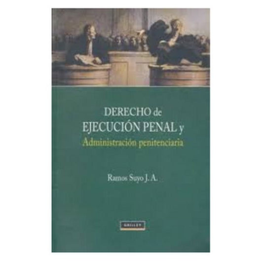 DERECHO DE EJECUCION PENAL Y ADMINISTRACION PENITENCIARIA. OFERTA 143 Bs. | RAMOS SUYO J.A.