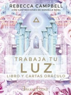 TRABAJA TU LUZ. LIBRO Y CARTAS ORACULO | REBECCA CAMPBELL