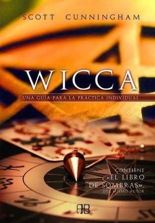 WICCA UNA GUIA PARA LA PRACTICA INDIVIDUAL | SCOTT CUNNINGHAM