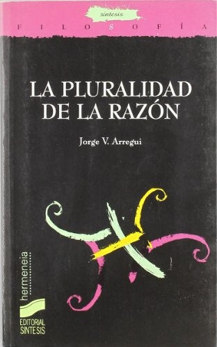 PLURALIDAD DE LA RAZON, LA. | JORGE ARREGUI