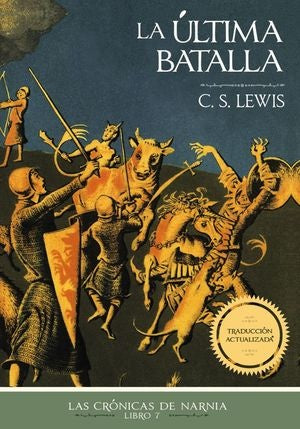 ULTIMA BATALLA, LA. LAS CRONICAS DE NARNIA 7. Traduc. Actualizada | LEWIS C.S.