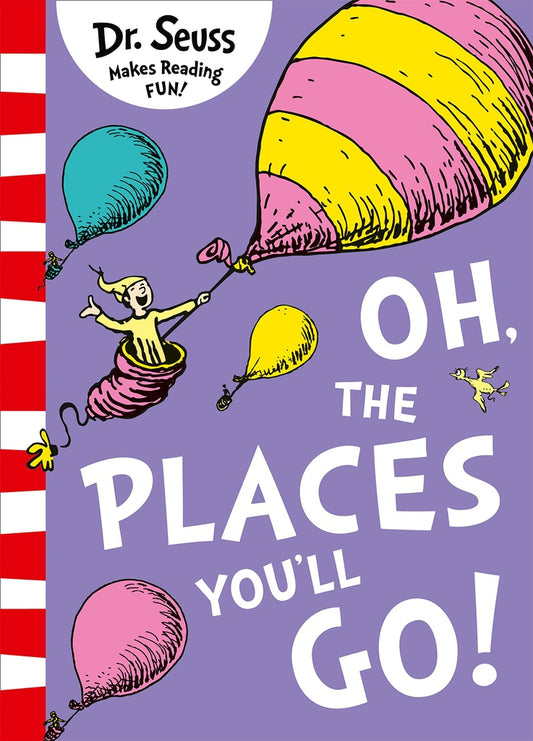 OH, THE PLACES YOULL GO! | DR. SEUSS