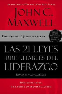 21 LEYES IRREFUTABLES DEL LIDERAZGO, LAS | JOHN C. MAXWELL