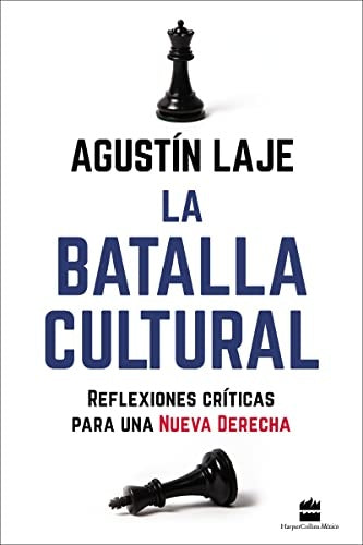 BATALLA CULTURAL, LA. REFLEXIONES CRITICAS PARA UNA NUEVA DERECHA | AGUSTIN LAJE