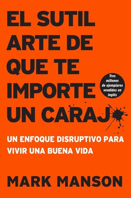SUTIL ARTE DE QUE  TE IMPORTE UN CARAJO, EL | MARK MANSON