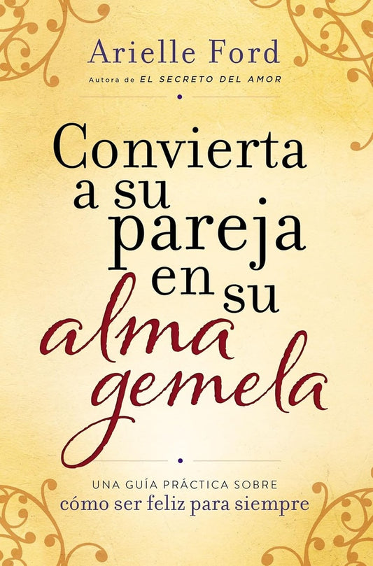 CONVIERTA A SU PAREJA EN SU ALMA GEMELA | ARIELLE FORD