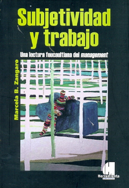 SUBJETIVIDAD Y TRABAJO. UNA LECTURA FOUCAULTIANA DEL MANAGEMENT . OFERTA 40 Bs. | M ZANGANO
