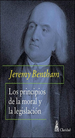 PRINCIPIOS DE LA MORAL Y LA LEGISLACION, LOS | JEREMY BENTHAM