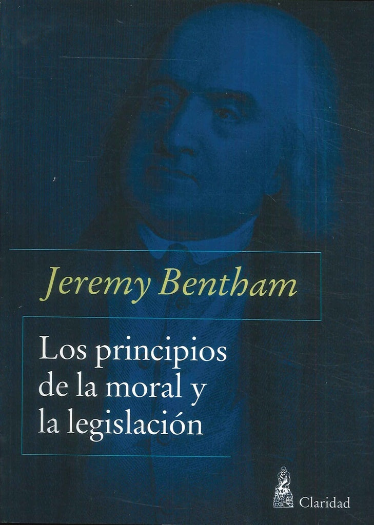 PRINCIPIOS DE LA MORAL Y LA LEGISLACION, LOS | JEREMY BENTHAM