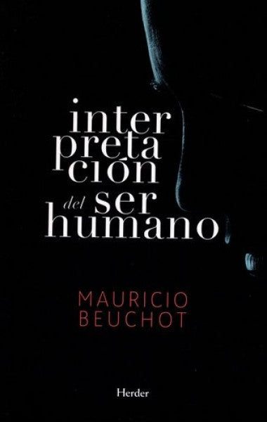 INTERPRETACION DEL SER HUMANO. | MAURICIO BEUCHOT