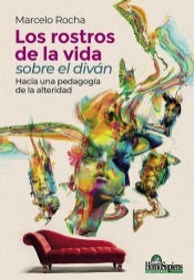 ROSTROS DE LA VIDA SOBRE EL DIVAN, LOS. HACIA UNA PEDAGOGIA DE LA ALTERIDAD  Rebaja 67 Bs. | MARCELO ROCHA