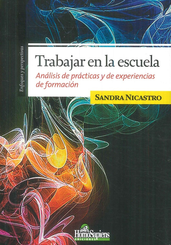 TRABAJAR EN LA ESCUELA. ANALISIS DE PRACTICAS Y DE EXPERIENCIAS DE FORMACION OFERTA 30 Bs. | SANDRA NICASTRO