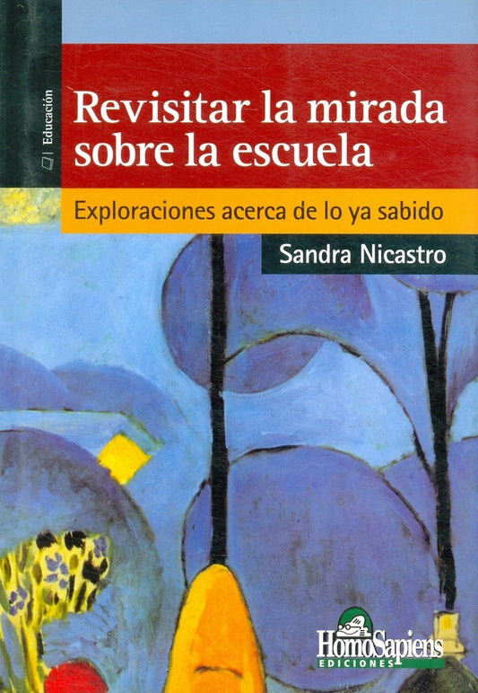 REVISITAR LA MIRADA SOBRE LA ESCUELA. EXPLORACIONES ACERCA DE LO YA SABIDO.. OFERTA 40 Bs. | SANDRA NICASTRO