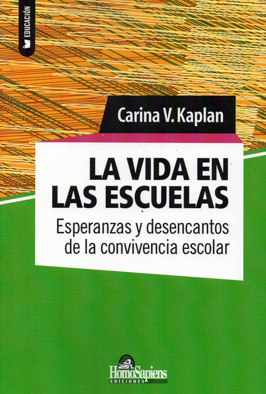VIDA EN LAS ESCUELAS, LA. ESPERANZAS Y DESENCANTOS DE LA CONVIVENCIA ESCOLAR  Rebaja 85 Bs. | CARINA KAPLAN