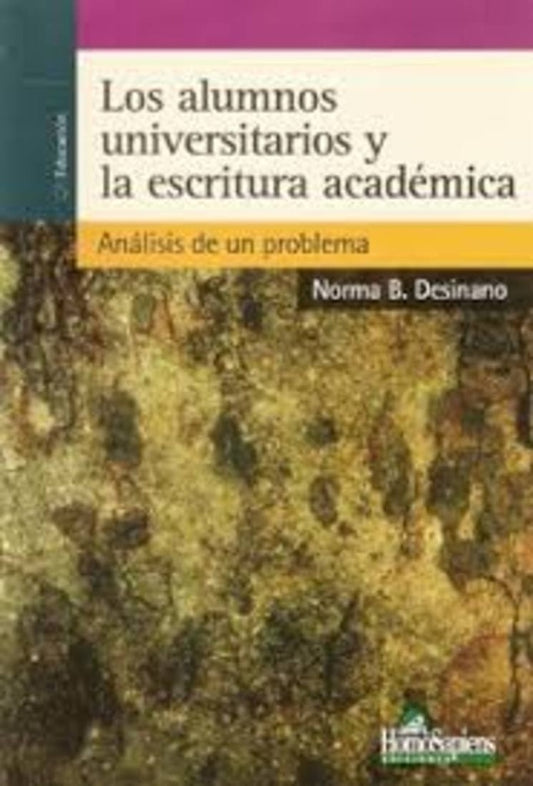 ALUMNOS UNIVERSITARIOS Y LA ESCRITURA ACADEMICA, LOS | NORMA DESINANO