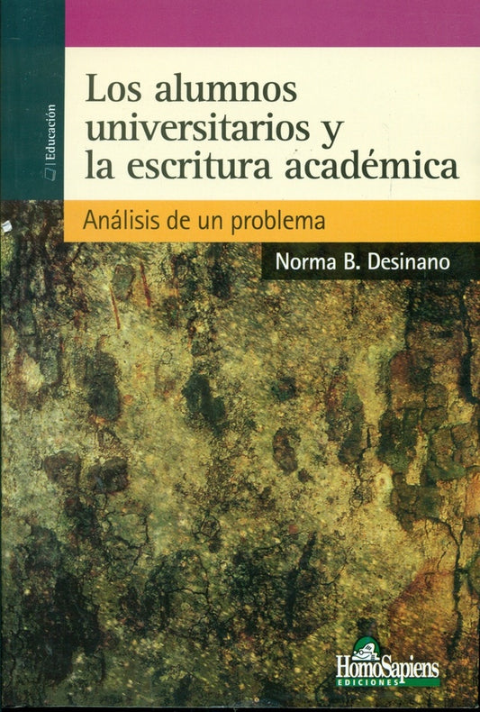 ALUMNOS UNIVERSITARIOS Y LA ESCRITURA ACADEMICA, LOS . OFERTA Bs. 35 | NORMA DESINANO