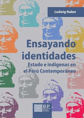 ENSAYANDO IDENTIDADES. ESTADO E INDIGENAS EN EL PERU CONTEMPORANEO . REBAJA Bs. 90 | LUDWIG HUBER