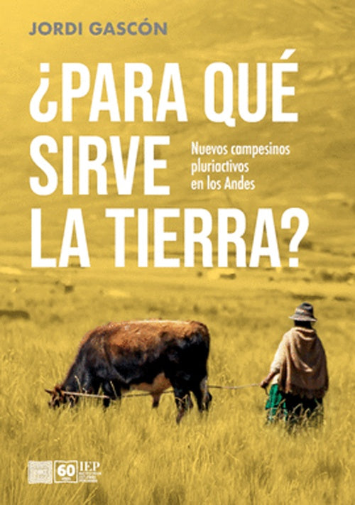 PARA QUE SIRVE LA TIERRA? NUEVOS CAMPESINOS PLURIACTIVOS EN LOS ANDES | JORDI GASCON