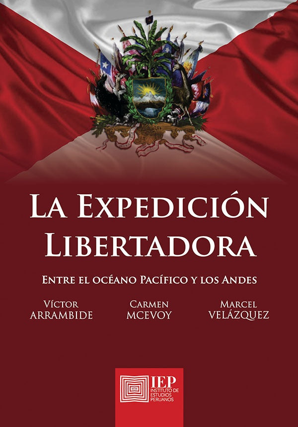 EXPEDICION LIBERTADORA, LA. ENTRE EL OCEANO PACIFICO Y LOS ANDES | VICTOR ARRAMBIDE