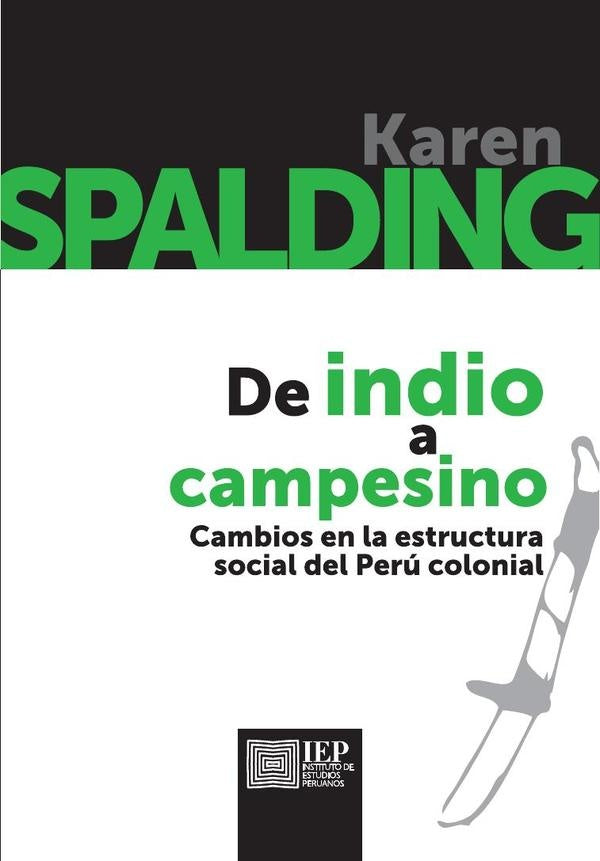 DE INDIO A CAMPESINO. CAMBIOS EN LA ESTRUCTURA SOCIAL DEL PERU COLONIAL. | KAREN SPALDING