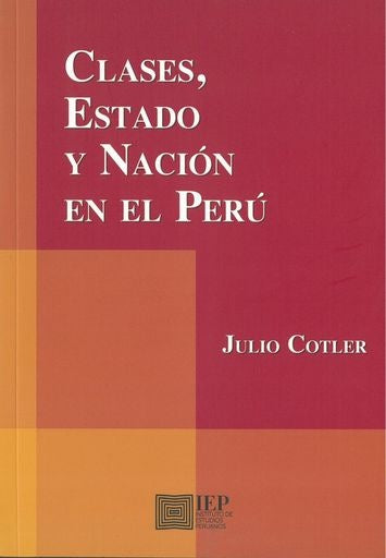 CLASES, ESTADO Y NACION EN EL PERU | JULIO COTLER