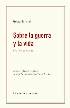 SOBRE LA GUERRA Y LA VIDA. ESCRITOS BELICISTAS | GEORG SIMMEL