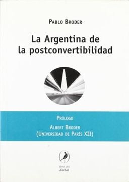 ARGENTINA DE LA POSTCONVERTIBILIDAD, LA.. OFERTA 10 Bs. | PABLO BRODER