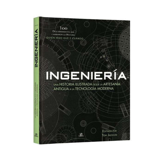 INGENIERIA. UNA HISTORIA ILUSTRADA DESDE LA ARTESANIA ANTIGUA A LA TECNOLOGIA MODERNA ( EMPASTADO )  | TOM JACKSON