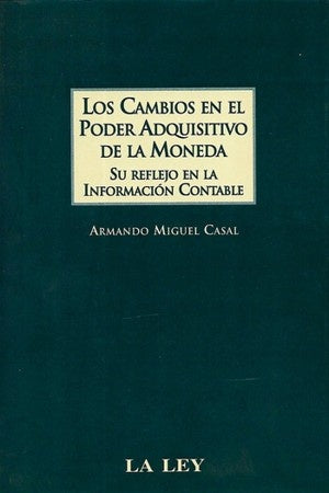 CAMBIOS EN EL PODER ADQUISITIVO DE LA MONEDA, LOS. SU REFLEJO EN LA INFORMACION CONTABLE .  , OFERTA | ARMANDO CASAL