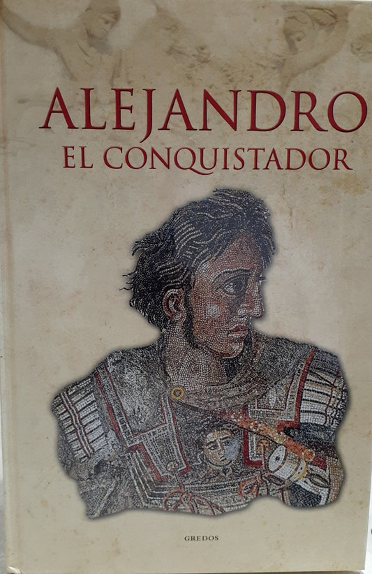 ALEJANDRO. EL CONQUISTADOR
