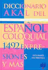 DICCIONARIO AKAL DEL ESPAÑOL COLOQUIAL. 1492 EXPRESIONES YMAS | VARIOS