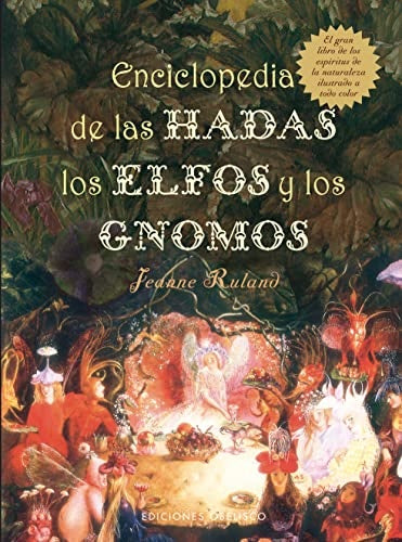 ENCICLOPEDIA DE LAS HADAS, LOS ELFOS Y GNOMOS | JEANNE RULAND