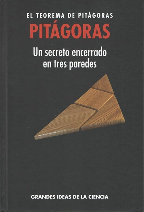 PITAGORAS. EL TEOREMA DE PITAGORAS. UN SECRETO ENCERRADO EN TRES PAREDES . REBAJA | VARIOS