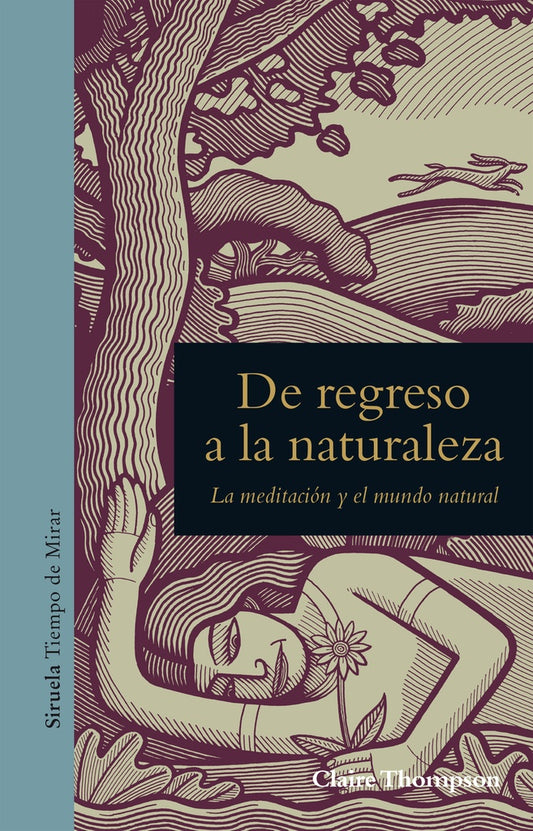 DE REGRESO A LA NATURALEZA. La meditación y el mundo natural. Rebaja 68 | CLAIRE THOMPSON